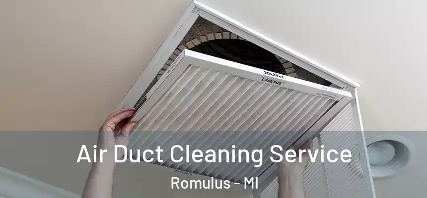  Air Duct Cleaning Service Romulus - MI