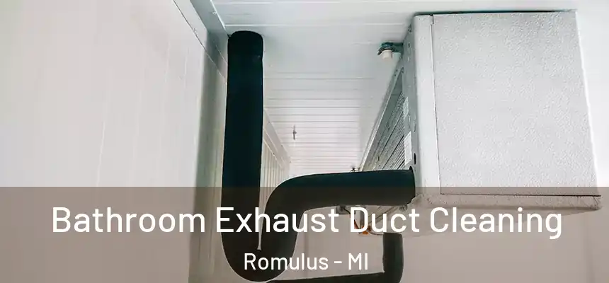 Bathroom Exhaust Duct Cleaning Romulus - MI