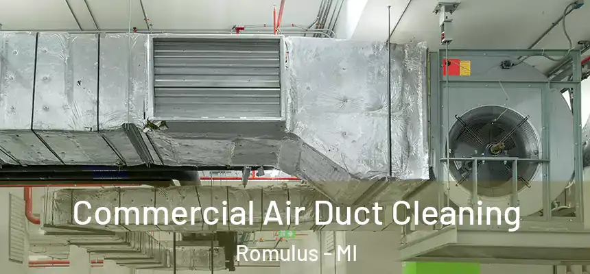 Commercial Air Duct Cleaning Romulus - MI