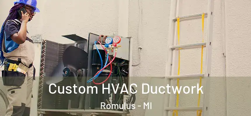  Custom HVAC Ductwork Romulus - MI