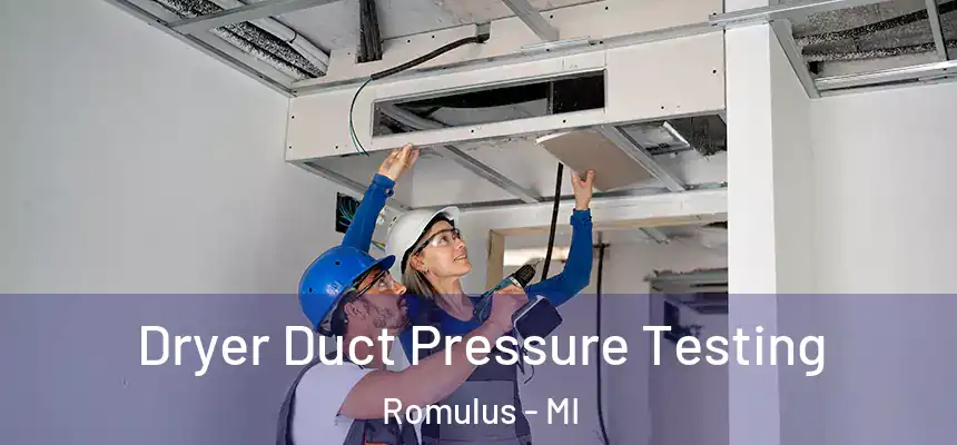  Dryer Duct Pressure Testing Romulus - MI