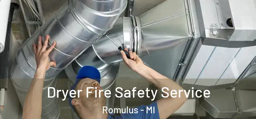  Dryer Fire Safety Service Romulus - MI