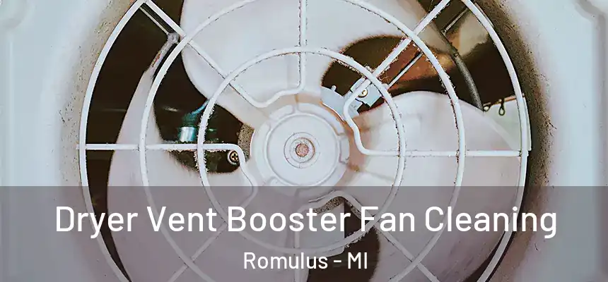  Dryer Vent Booster Fan Cleaning Romulus - MI