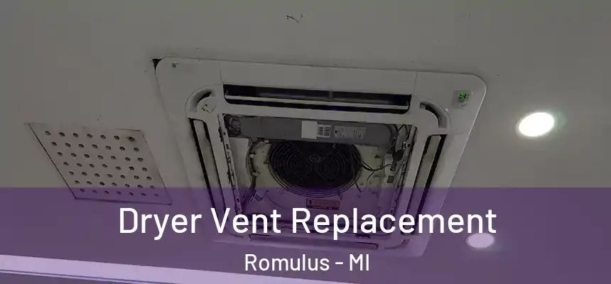 Dryer Vent Replacement Romulus - MI