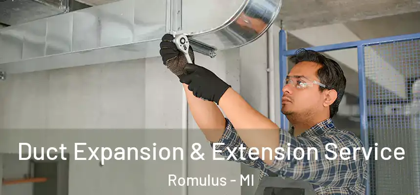 Duct Expansion & Extension Service Romulus - MI