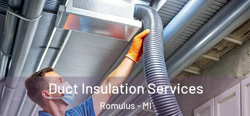  Duct Insulation Services Romulus - MI