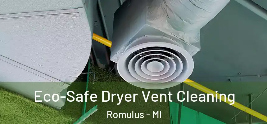 Eco-Safe Dryer Vent Cleaning Romulus - MI