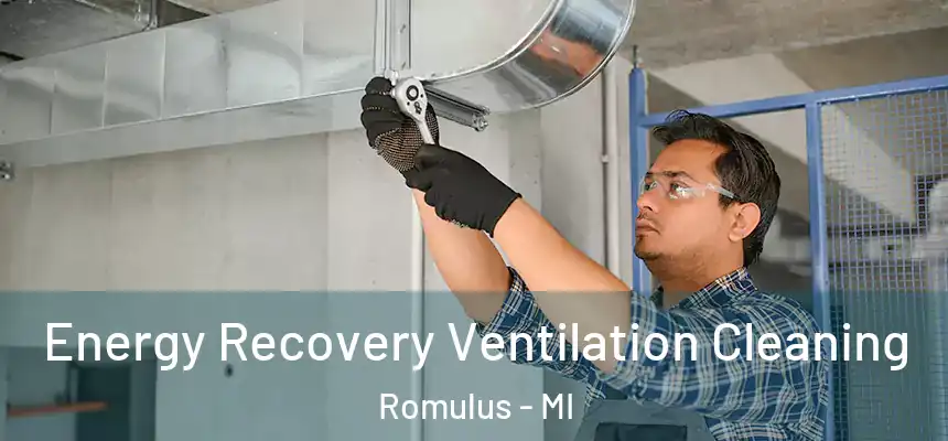  Energy Recovery Ventilation Cleaning Romulus - MI