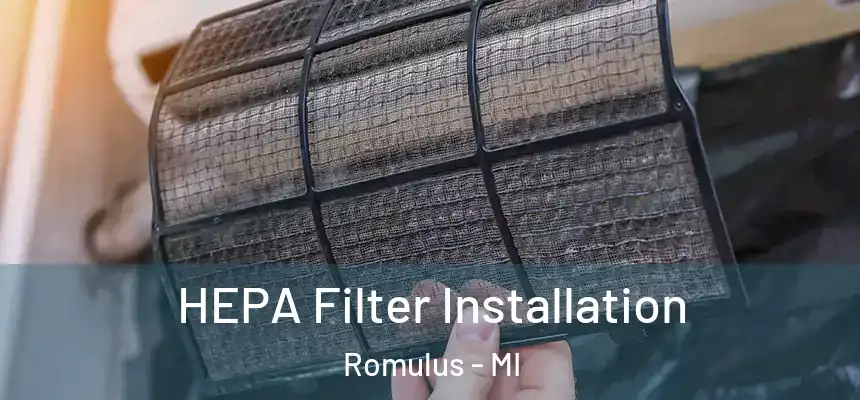  HEPA Filter Installation Romulus - MI