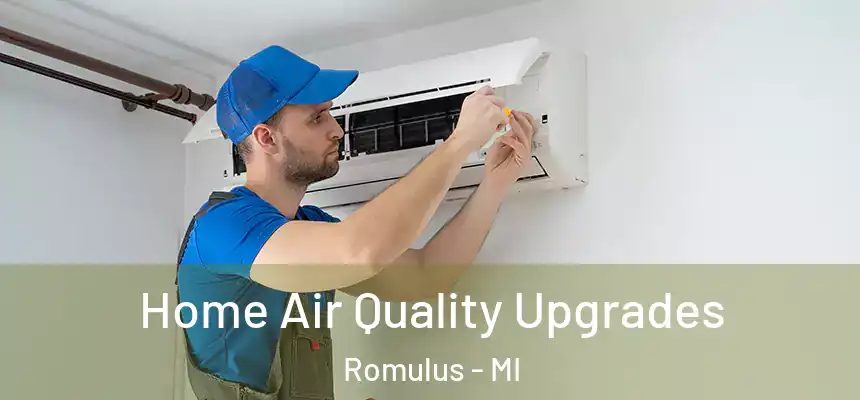  Home Air Quality Upgrades Romulus - MI