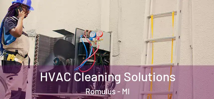  HVAC Cleaning Solutions Romulus - MI