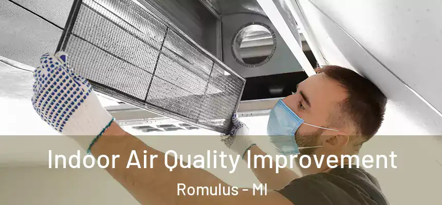 Indoor Air Quality Improvement Romulus - MI