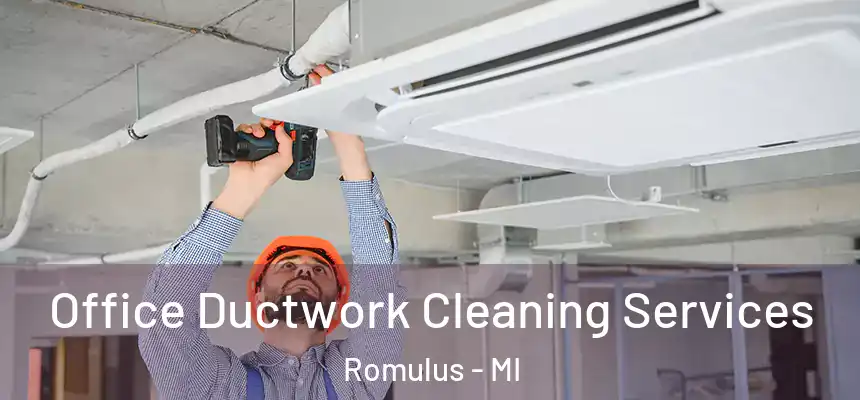  Office Ductwork Cleaning Services Romulus - MI