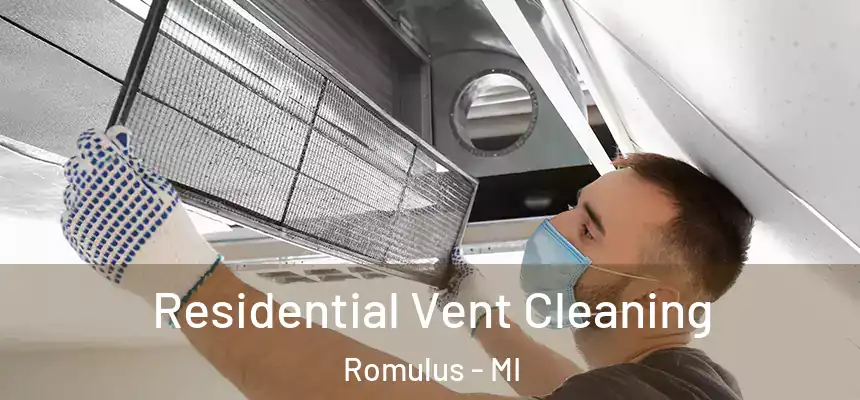  Residential Vent Cleaning Romulus - MI