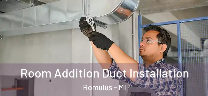  Room Addition Duct Installation Romulus - MI