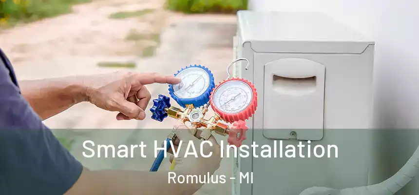  Smart HVAC Installation Romulus - MI
