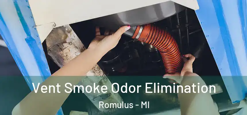  Vent Smoke Odor Elimination Romulus - MI